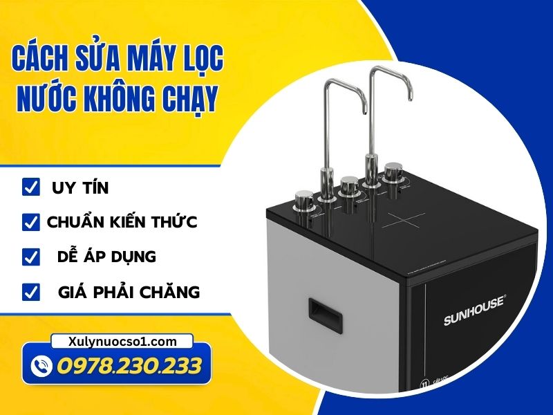 cach sua may loc nuoc khong chay