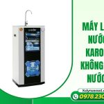 Gợi ý cách sửa máy lọc nước Karofi không ra nước