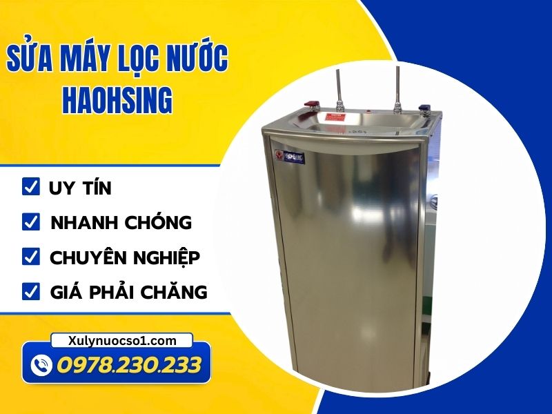 Dịch vụ sửa máy lọc nước Haohsing uy tín, linh kiện chuẩn