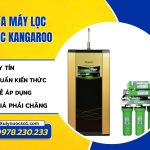 Sửa máy lọc nước Kangaroo uy tín, giá ưu đãi