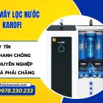 Sửa Máy Lọc Nước Karofi Nhanh Chóng, Giá Tốt