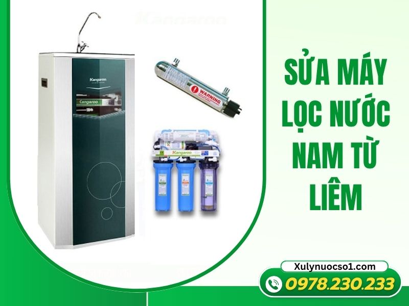Sửa máy lọc nước Nam Từ Liêm chuyên nghiệp