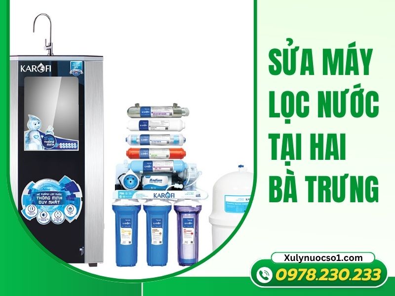 Sửa máy lọc nước tại Hai Bà Trưng – Dịch vụ tận tâm từ Xulynuocso1