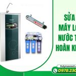 Sửa máy lọc nước tại Hoàn Kiếm giá tốt, thợ giỏi