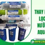 Dịch vụ thay lõi lọc nước Aqua tại nhà – Nhanh, chuẩn, uy tín