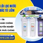 Thay lõi lọc nước tại Bắc Từ Liêm lõi chuẩn, giá tốt