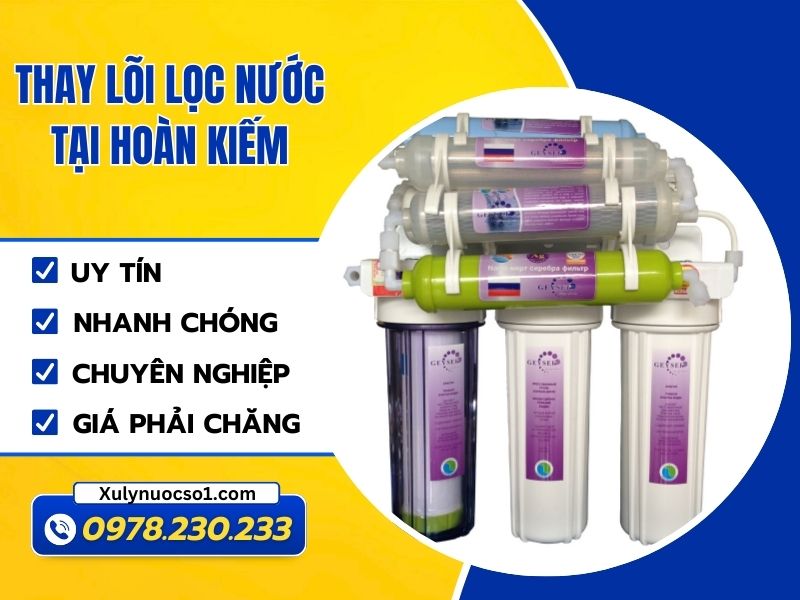 Thay lõi lọc nước tại Hoàn Kiếm uy tín, giá siêu hấp dẫn