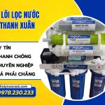 Thay lõi lọc nước tại Thanh Xuân chuyên nghiệp, uy tín