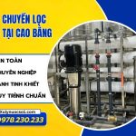 Dây chuyền lọc nước tại Cao Bằng chất lượng, giá ưu đãi