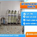 Địa chỉ lắp dây chuyền lọc nước tại Quảng Trị giá rẻ, uy tín